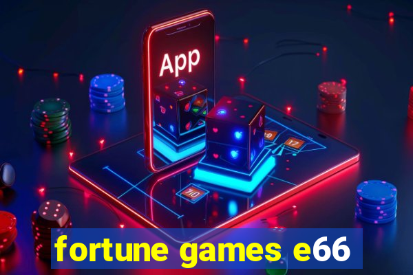 fortune games e66